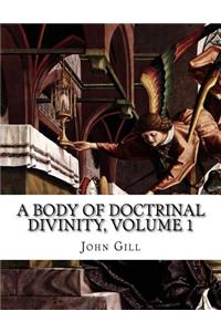A Body of Doctrinal Divinity, Volume 1