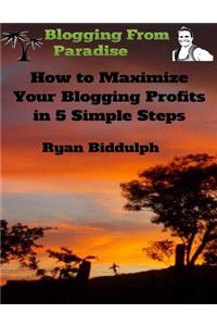 How to Maximize Your Blogging Profits in 5 Simple Steps