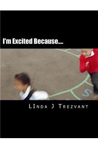 I'm Excited Because....