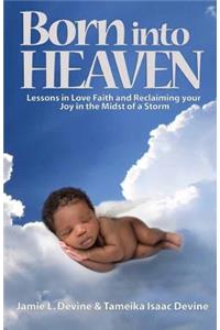 Born into Heaven: Lessons of Love, Faith and Reclaiming Your Joy in the Midst of a Storm