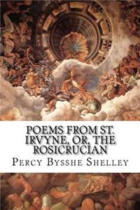 Poems From St. Irvyne, Or, the Rosicrucian