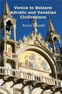 Venice to Bolzano - Adriatic and Venetian Civilization
