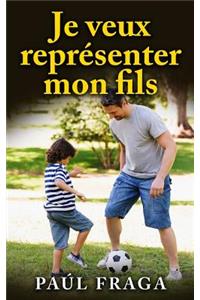 Je veux représenter mon fils