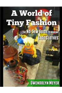 A World of Tiny Fashion: The No-Sew Guide to Making Lego Clothes