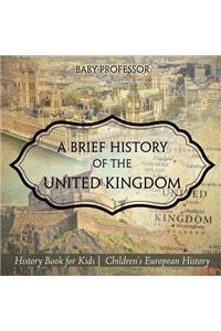 A Brief History of the United Kingdom - History Book for Kids Children's European History