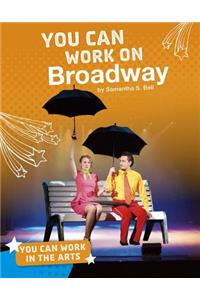 You Can Work on Broadway