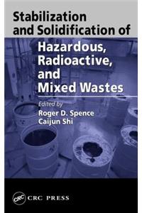 Stabilization and Solidification of Hazardous, Radioactive, and Mixed Wastes