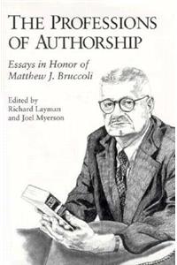 The Professions of Authorship: Essays in Honor of Matthew J.Bruccoli