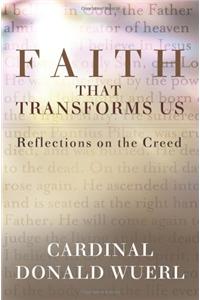 Faith That Transforms Us: Reflections on the Creed