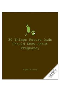 30 Things Future Dads Should Know about P...