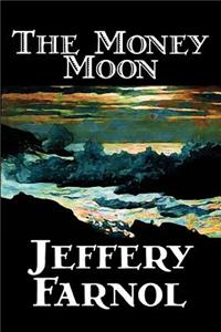 The Money Moon by Jeffery Farnol, Fiction, Action & Adventure, Historical