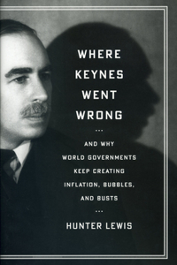 Where Keynes Went Wrong