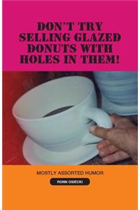 Don't Try Selling Glazed Donuts with Holes in Them!