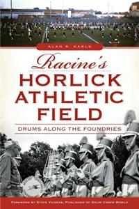 Racine's Horlick Athletic Field: