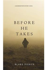 Before He Takes (A Mackenzie White Mystery-Book 4)