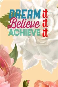 Dream It, Believe It, Achieve It