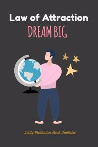 Law of Attraction Dream Big