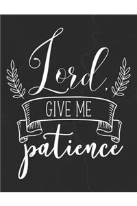 Lord Give Me Patience