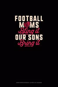 Football Moms Bling It Our Sons Bring It