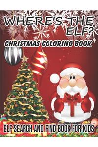 Where's The ELF? Christmas Coloring Book ELF Search And Find Book For Kids: ( ELF ) Search And Find Book For Kids