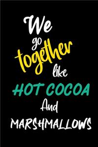 we go together like hot cocoa and marshmallows journal