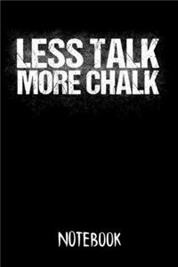 Notebook Less Talk More Chalk