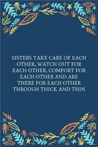Sisters Take Care Of Each Other, Watch Out For Each Other, Comfort For Each Other And Are There For Each Other Through Thick And Thin