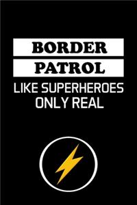 Border Patrol Like Superheroes Only Real