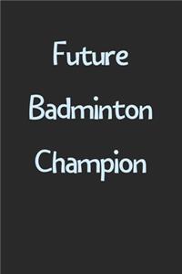 Future Badminton Champion