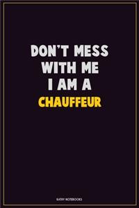 Don't Mess With Me, I Am A Chauffeur