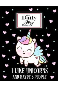 The Daily Joy Planner I Like Unicorns and Maybe 3 People