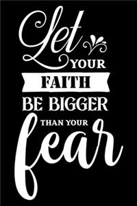 Let your faith be bigger than your fear