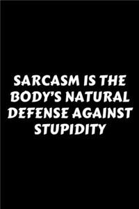 Sarcasm Is The Body's Natural Defense Against Stupidity