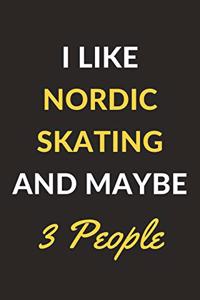 I Like Nordic Skating And Maybe 3 People