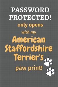 Password Protected! only opens with my American Staffordshire Terrier's paw print!
