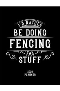 I'd Rather Be Doing Fencing Stuff 2020 Planner