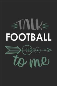 Talk FOOTBALL To Me Cute FOOTBALL Lovers FOOTBALL OBSESSION Notebook A beautiful