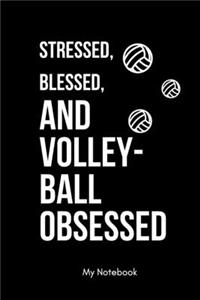 Stressed, Blessed, and Volley-ball Obsessed