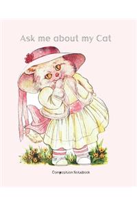 Ask Me About My Cat Composition Notebook
