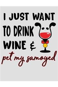 I Just Want to Drink Wine & Pet My Samoyed