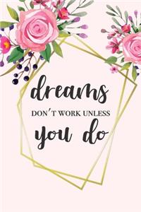 Dreams Don't Work Unless You Do