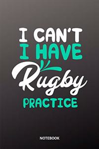 I cant I have Rugby practice Notebook