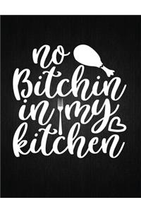 No bitchin in my kitchen