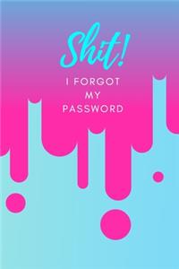 Shit! I Forgot My Password