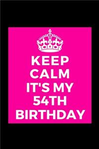 I Can't Keep Calm It's My 54th Birthday