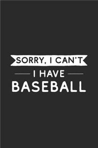 Sorry I Can't I Have Baseball