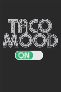 Taco Mood On: Notebook A5 Size, 6x9 inches, 120 lined Pages, Taco Tortilla Tacos Tortillas Mexican Food Foodie