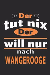 Der tut nix Der will nur nach Wangerooge
