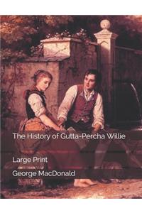 The History of Gutta-Percha Willie