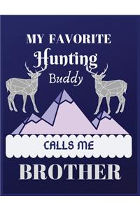 My favorite hunting buddy calls me brother